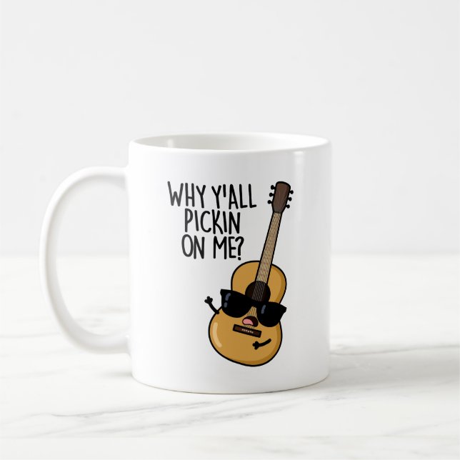 Why Y'all Picking On Me Funny Guitar Pun  Coffee Mug (Left)