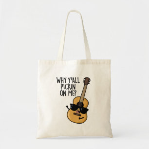 Why Y'all Picking On Me Funny Guitar Pun  Tote Bag