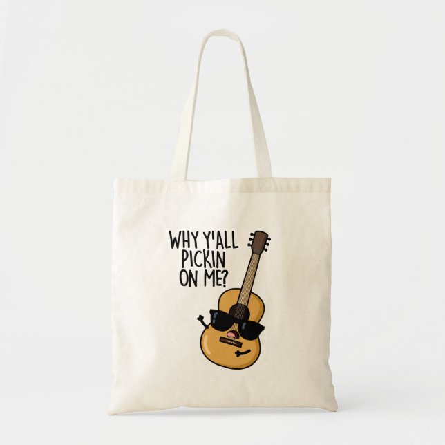 Why Y'all Picking On Me Funny Guitar Pun  Tote Bag (Front)
