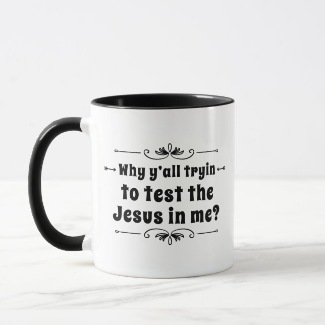 Why Y'all Tryin To Test The Jesus In Me? Coffee Mug (Left)