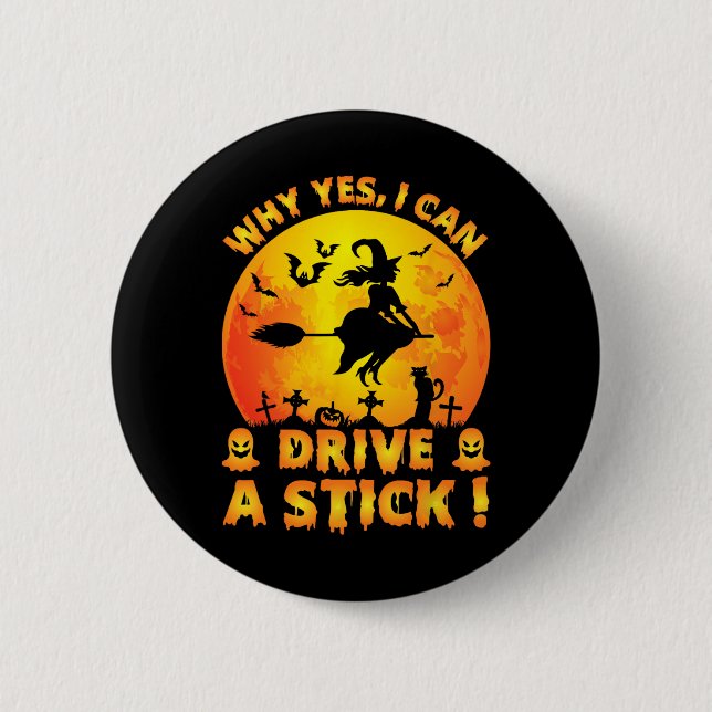 Why Yes Actually I Can Drive A Stick Funny Hallowe 2 Inch Round Button (Front)