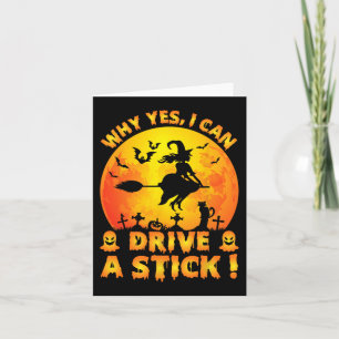 Why Yes Actually I Can Drive A Stick Funny Hallowe Card