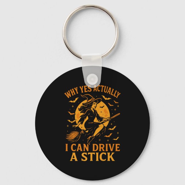 Why Yes Actually I Can Drive A Stick Funny Hallowe Keychain (Front)