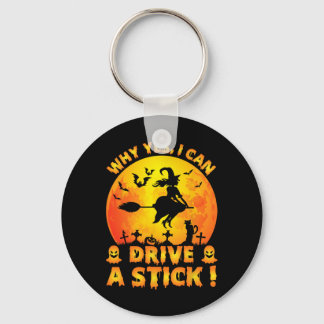 Why Yes Actually I Can Drive A Stick Funny Hallowe Keychain