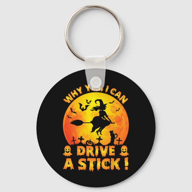 Why Yes Actually I Can Drive A Stick Funny Hallowe Keychain (Front)