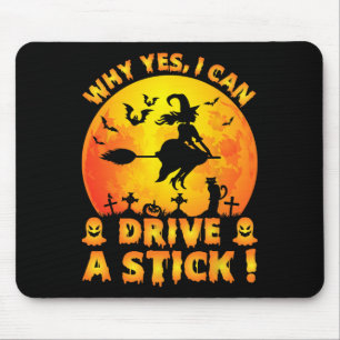 Why Yes Actually I Can Drive A Stick Funny Hallowe Mouse Pad