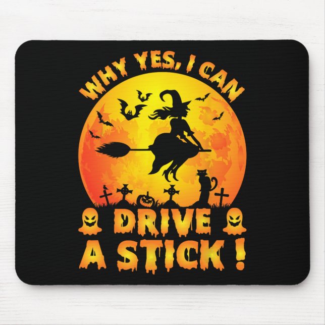 Why Yes Actually I Can Drive A Stick Funny Hallowe Mouse Pad (Front)