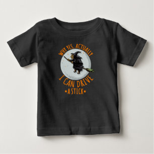 Why Yes Actually I Can Drive A Stick Funny Witch Baby T-Shirt