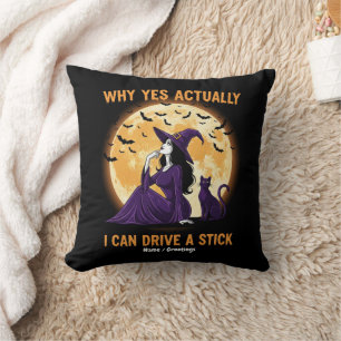 Why Yes, Actually, I Can Drive a Stick Funny Witch Throw Pillow