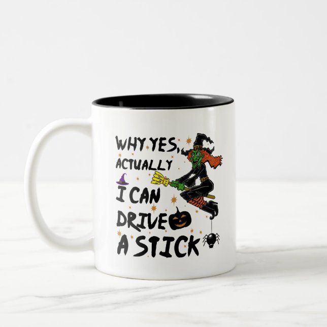 Why Yes Actually I Can Drive A Stick Funny Witch Two-Tone Coffee Mug (Left)