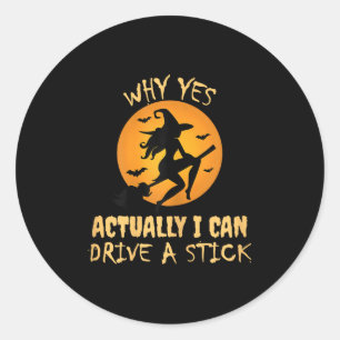 Why Yes Actually I Can Drive A Stick, Halloween Wi Classic Round Sticker