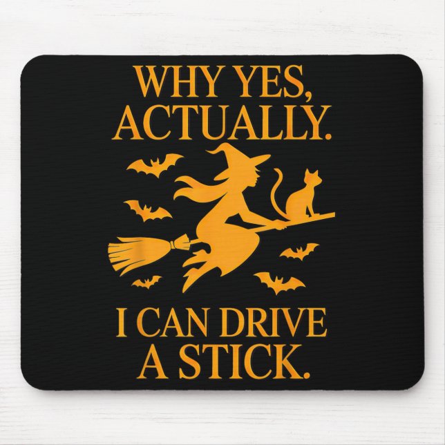 Why Yes Actually I Can Drive A Stick Halloween Wit Mouse Pad (Front)