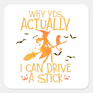 Why Yes Actually I Can Drive A Stick Halloween Wit Square Sticker