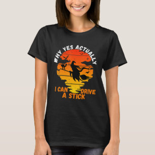 Why Yes Actually I Can Drive a Stick Scary Hallowe T-Shirt