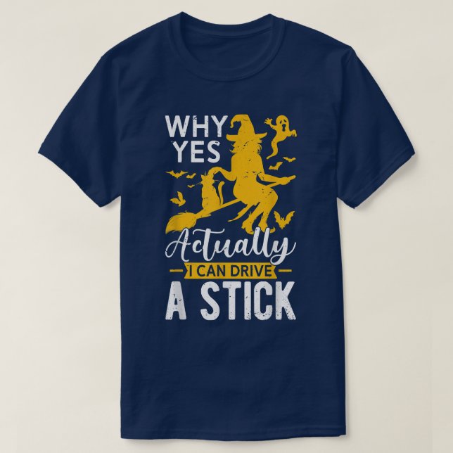 Why Yes Actually I Can Drive A Stick Witch & Cat H T-Shirt (Design Front)