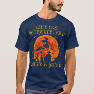 Why Yes, Actually I Can Drive A Stick Witch Hallow T-Shirt