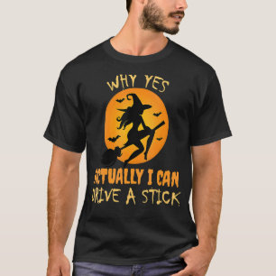 Why Yes Actually I Can Drive A Stick  Witch Hallow T-Shirt
