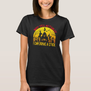 Why Yes Actually I Can Drive A Stick Womens T-Shirt