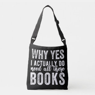 Why Yes, I Actually Do Need All These Books Crossbody Bag