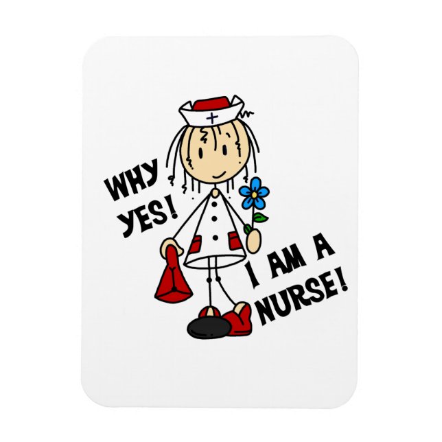 Why Yes I am a Nurse Magnet (Vertical)