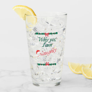 "Why Yes, I am Naughty" Humorous Quote on Glass