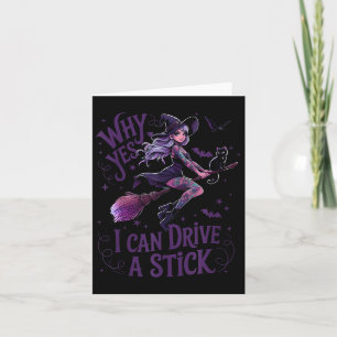 Why Yes I Can Drive A Stick Funny Halloween Witch  Card