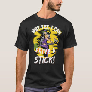 Why Yes I Can Drive A Stick! Retro Funny Scary Hal T-Shirt