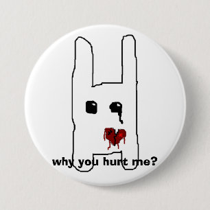 why you hurt me? 3 inch round button