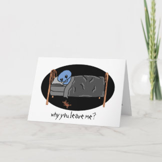 why you leave me? card