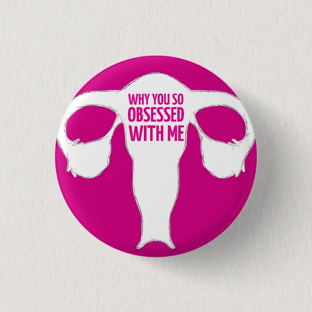 Why You so Obsessed with Me? 1 Inch Round Button (Front)