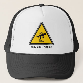 Why You Trippin'? Hat