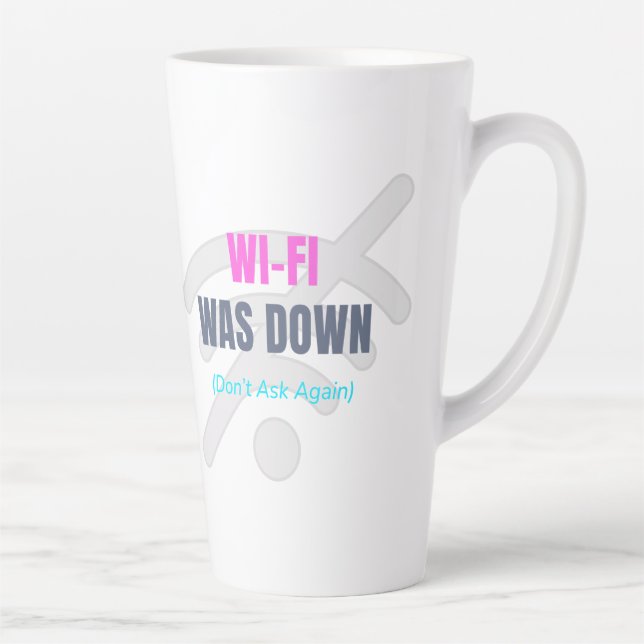 Wi-Fi Was Down (Don’t Ask Again) Latte Mug (Right)