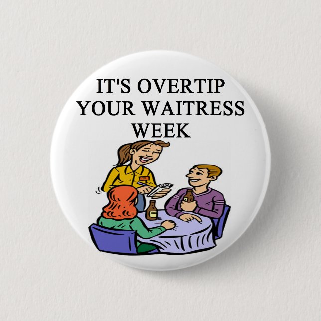 wiatress tipping joke 2 inch round button (Front)
