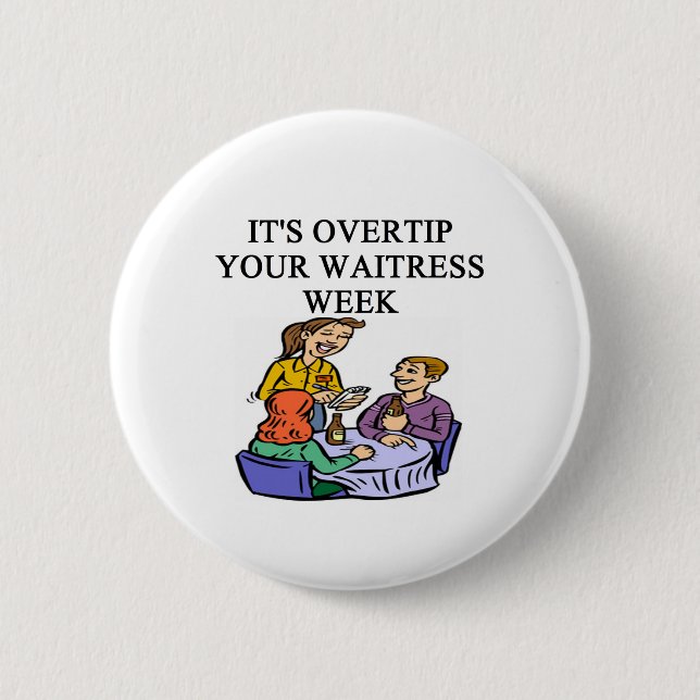 wiatress tipping joke 2 inch round button (Front)