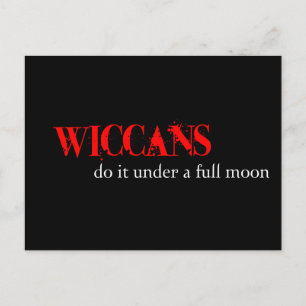 Wiccans do it under a full moon. postcard