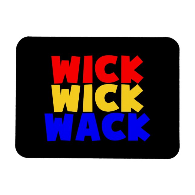 Wick Wick Wack Magnet (Horizontal)