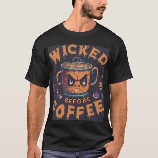 Wicked Before Coffee T-Shirt Design. (Front)