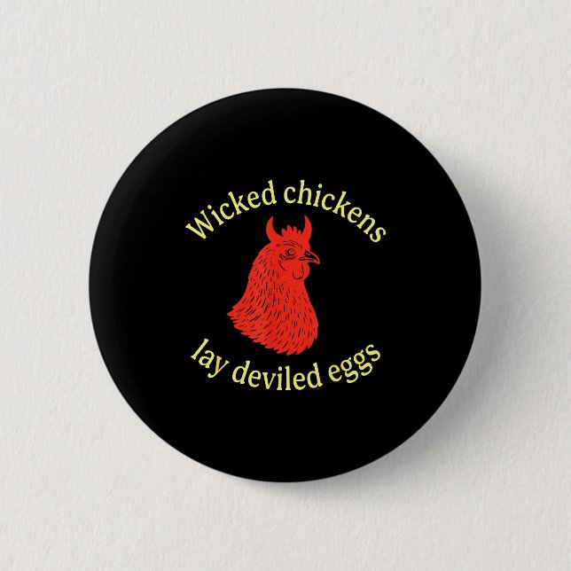 Wicked Chickens Lay Deviled Eggs  2 Inch Round Button (Front)