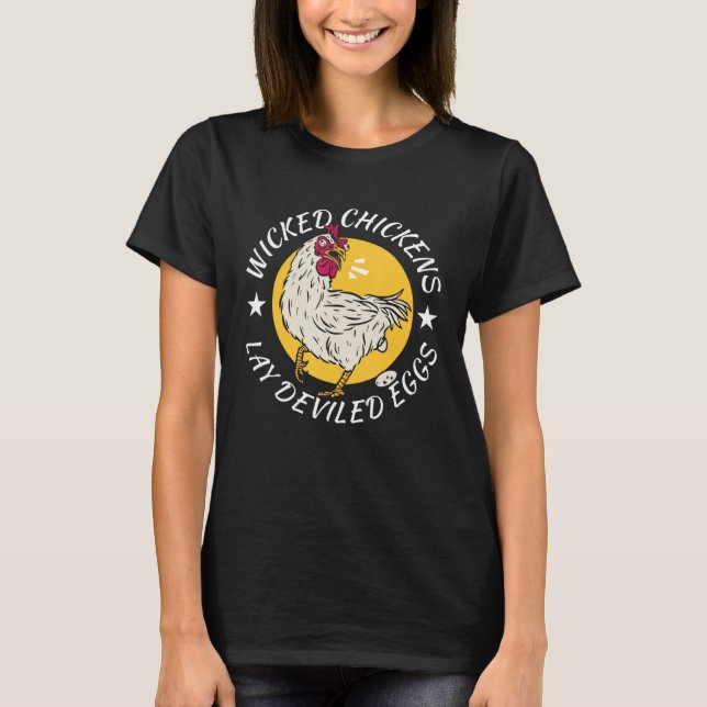 Wicked Chickens Lay Deviled Eggs  Chicken Farm T-Shirt (Front)