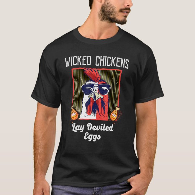 Wicked Chickens Lay Deviled Eggs Chicken T-Shirt (Front)
