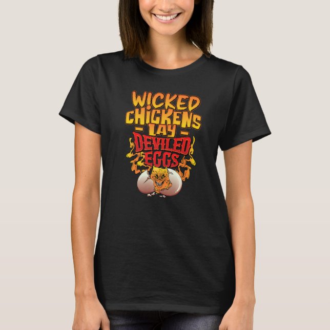 Wicked Chickens Lay Deviled Eggs  Chicken T-Shirt (Front)