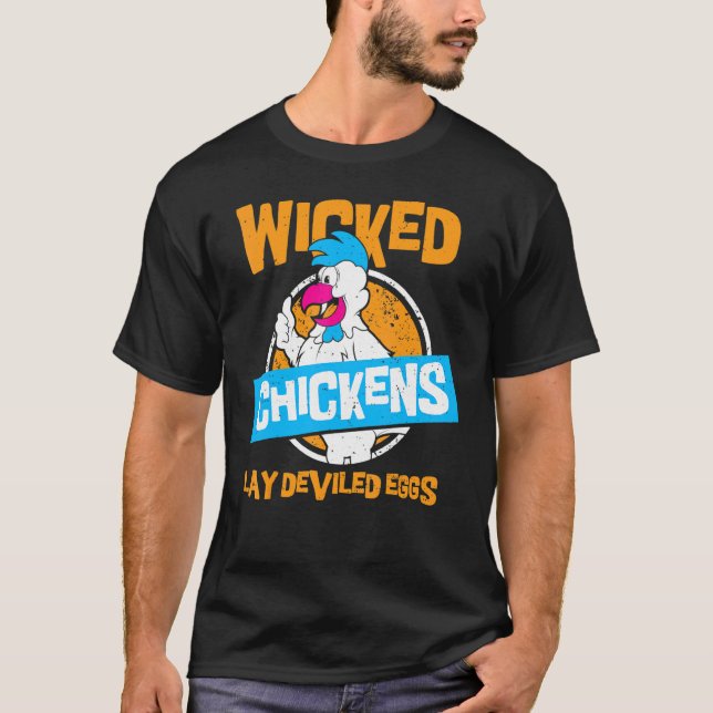Wicked Chickens Lay Deviled Eggs  Chicken T-Shirt (Front)