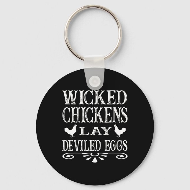 Wicked Chickens Lay Deviled Eggs Ckyard Chicken Gi Keychain (Front)