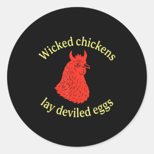 Wicked Chickens Lay Deviled Eggs  Classic Round Sticker