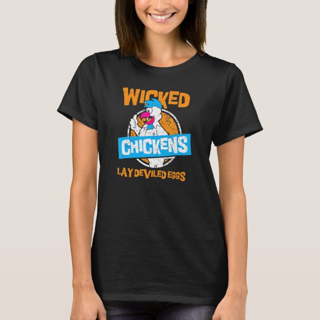Wicked Chickens Lay Deviled Eggs Funny Chicken Far T-Shirt (Front)
