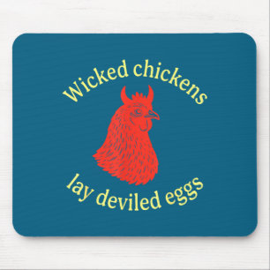 Wicked Chickens Lay Deviled Eggs Mouse Pad