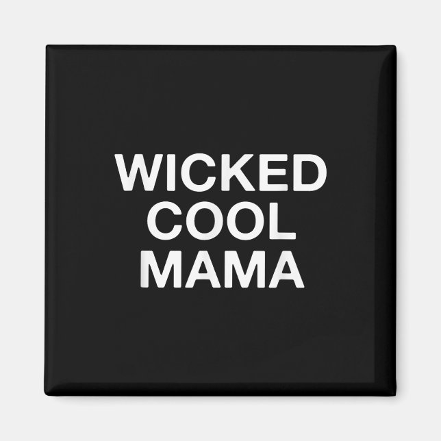 Wicked Cool Mama Funny Mom  Magnet (Front)