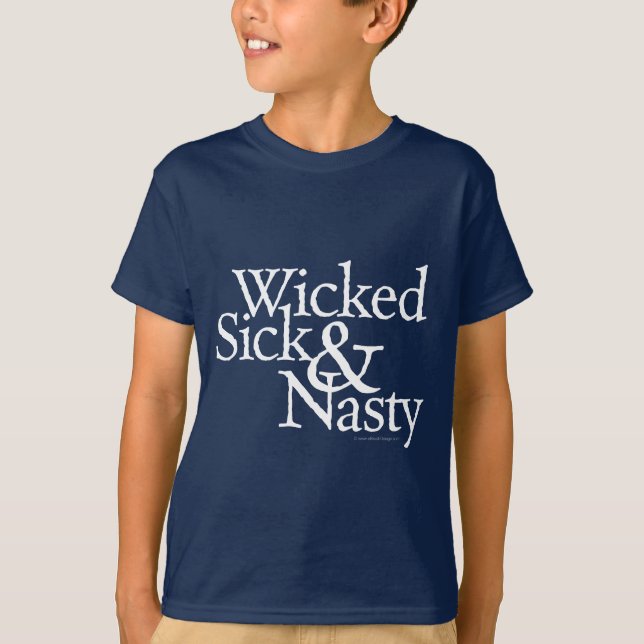 Wicked Sick & Nasty T-Shirt (Front)