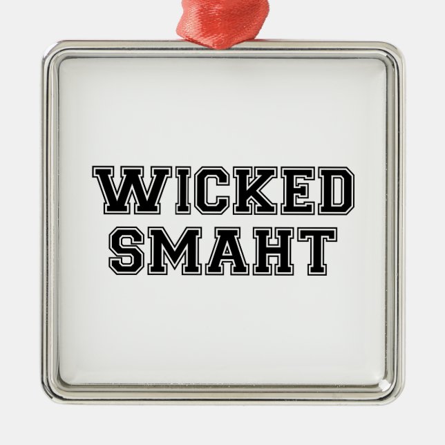 Wicked Smart (Smaht) College Boston Metal Ornament (Front)