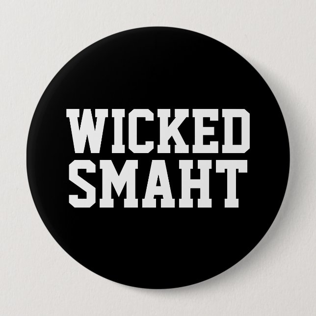 Wicked Smart Smaht | Funny Boston Accent 4 Inch Round Button (Front)